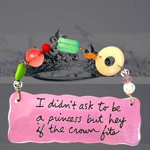 Dept 56 Sandra Magsamen Sign "I Didn't Ask to be a Princess but hey if Crown Fit
